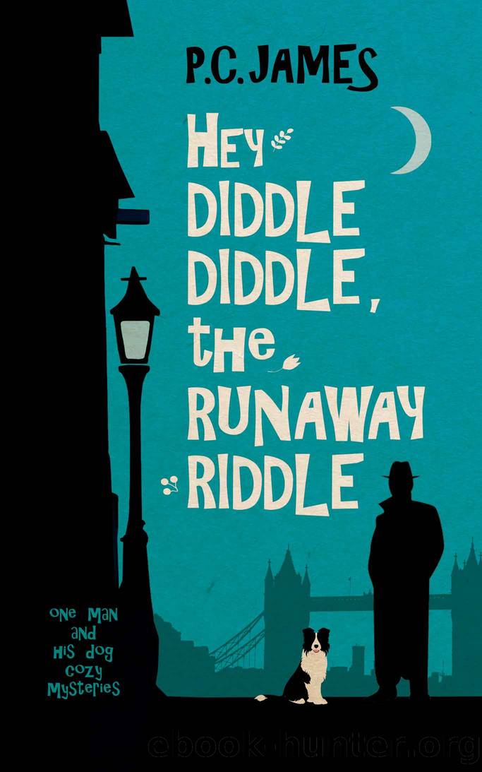 Hey Diddle Diddle, the Runaway Riddle: A retired sleuth and dog historical cozy mystery (One Man and His Dog Cozy Mysteries Book 1) by P.C. James