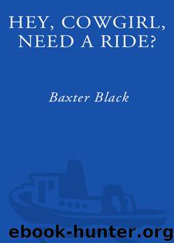 Hey, Cowgirl, Need a Ride? by Baxter Black