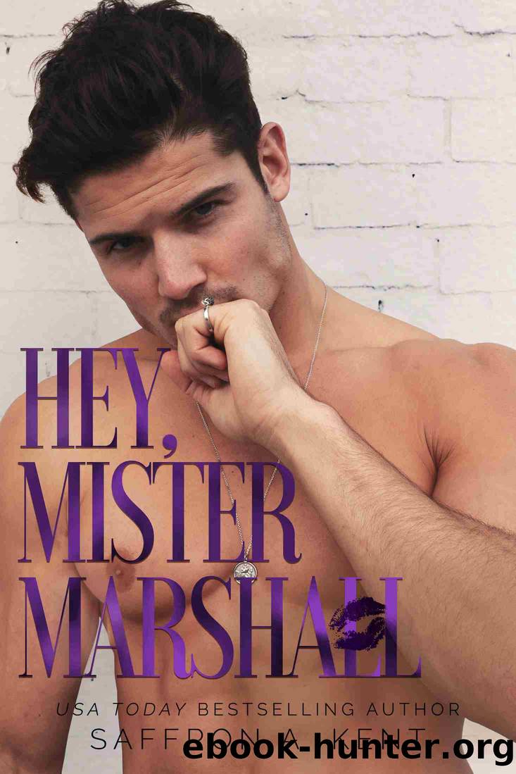 Hey, Mister Marshall by Saffron A. Kent