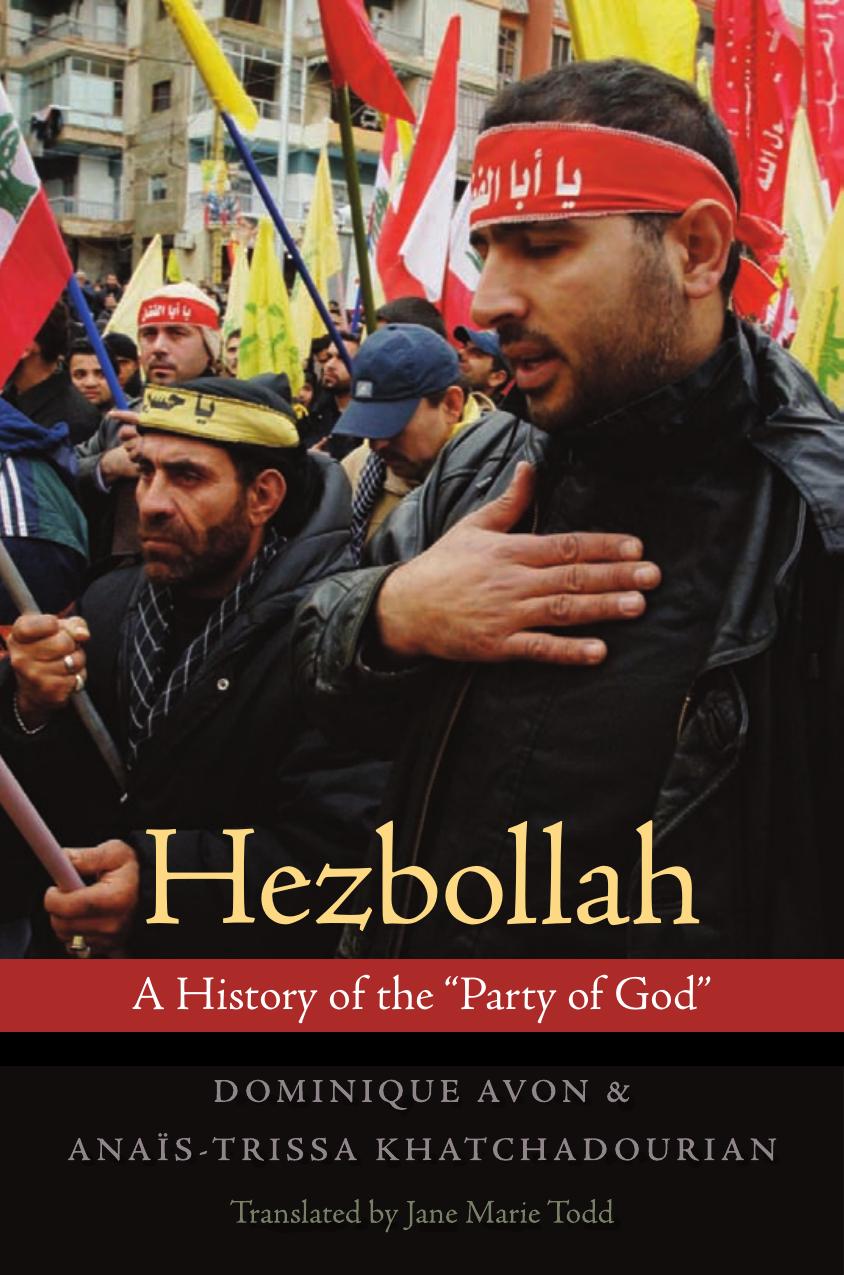 Hezbollah: A History of the "Party of God" by Dominique Avon Anas-Trissa Khatchadourian Jane Marie Todd