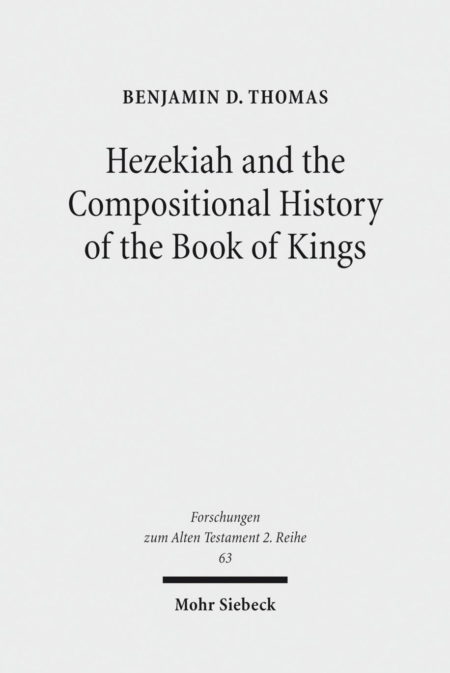 Hezekiah and the Compositional History of the Book of Kings (Forschungen Zum Alten Testament 2.Reihe) by Benjamin D Thomas
