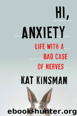 Hi, Anxiety by Kat Kinsman