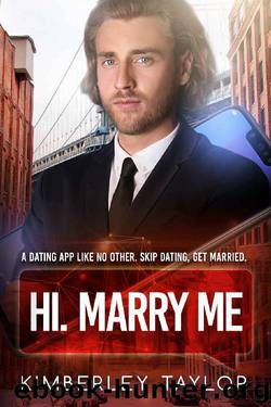 Hi. Marry Me by Kimberley Taylor