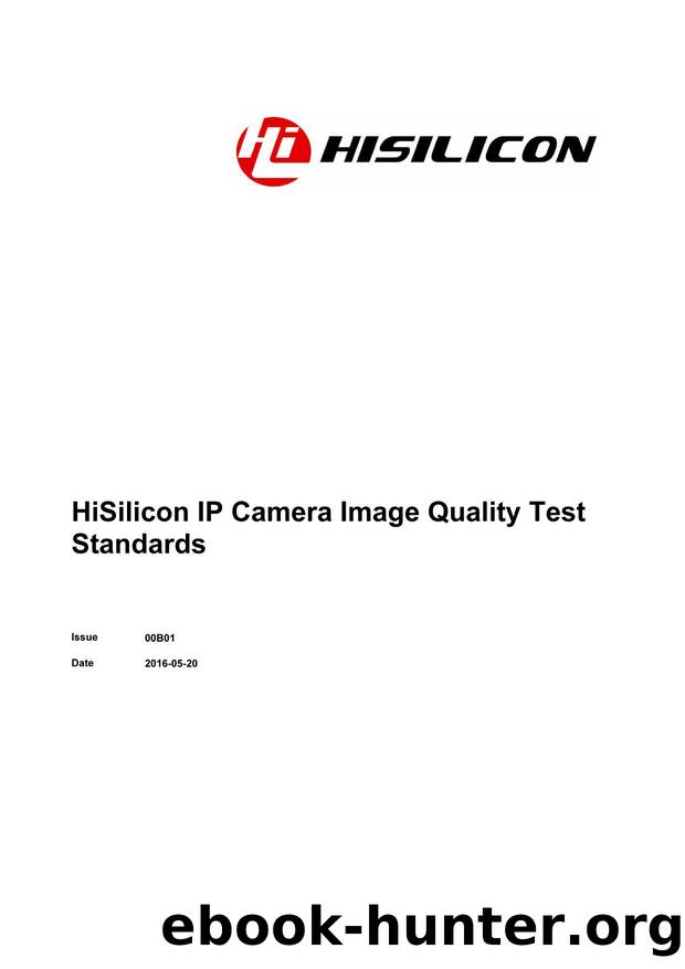 HiSilicon IP Camera Image Quality Test Standards by Huawei Technologies Co. Ltd