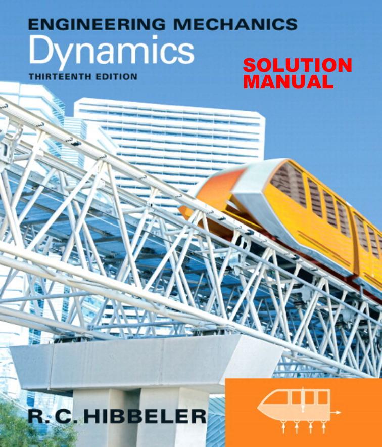 Hibbeler Engineering Mechanics Dynamics 13th solutions by Unknown