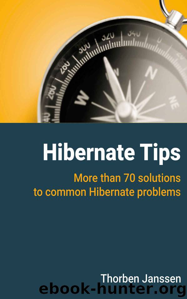 Hibernate Tips: More than 70 solutions to common Hibernate problems by Thorben Janssen