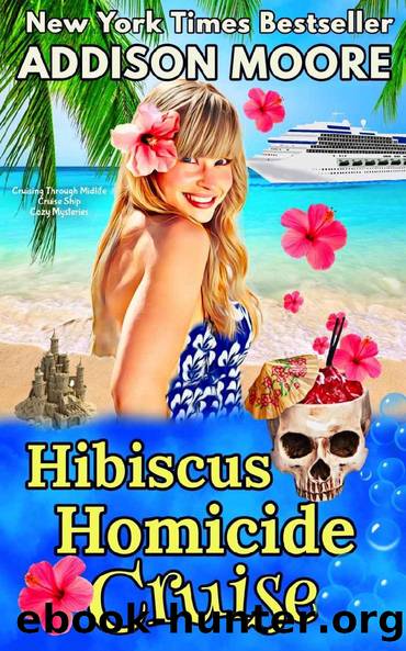 Hibiscus Homicide Cruise : Cruise Ship Cozy Mysteries (Cruising Through Midlife: Cruise Ship Cozy Mysteries Book 3) by Addison Moore