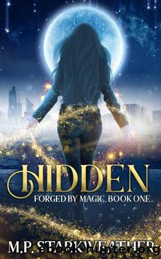 Hidden (Forged by Magic Book 1) by M.P. Starkweather