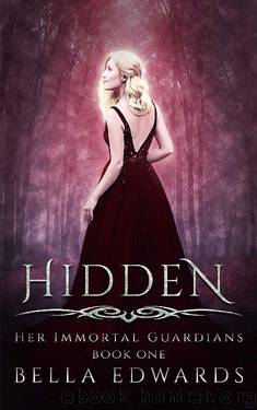 Hidden (Her Immortal Guardians Book 1) by Bella Edwards