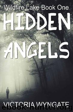 Hidden Angels: Wildfire Lake Book One by Victoria Wyngate