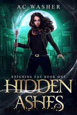 Hidden Ashes: Reigning Fae Book 1 by AC Washer
