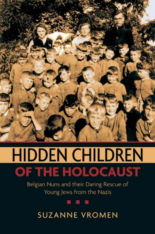Hidden Children of the Holocaust: Belgian Nuns and their Daring Rescue of Young Jews from the Nazis by Suzanne Vromen