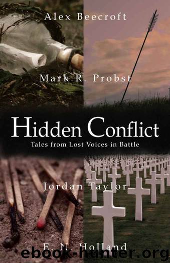 Hidden Conflict: Tales From Lost Voices in Battle by Alex Beecroft;Mark R. Probst;E. N. Holland;Jordan Taylor