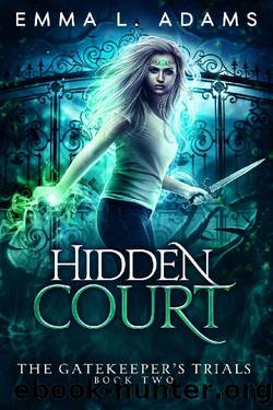 Hidden Court (The Gatekeeper's Trials Book 2) by Emma L. Adams