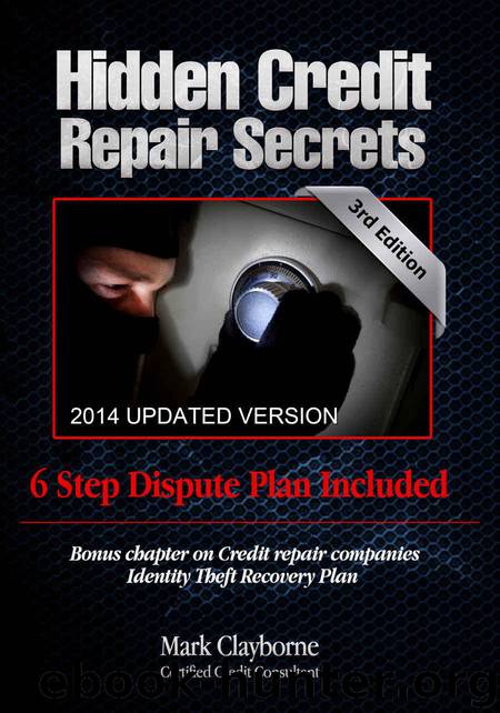 Hidden Credit Repair Secrets - Step-by-Step 6 Letter Dispute Plan Included:: Credit Repair Strategies They Don't Want You To Know (Third Edition Book 3) by Clayborne Mark