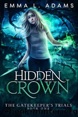 Hidden Crown (The Gatekeeper's Trials Book 1) by Emma L. Adams