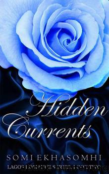 Hidden Currents (Lagos Romance Series) by Somi Ekhasomhi