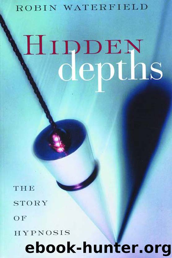 Hidden Depths: The Story of Hypnosis by Waterfield Robin