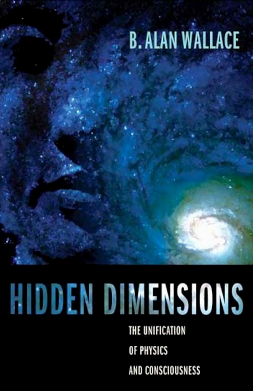 Hidden Dimensions  The Unification of Physics and Consciousness by B. Alan Wallace by Unknown