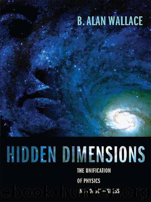 Hidden Dimensions: The Unification of Physics and Consciousness (Columbia Series in Science and Religion) by Wallace B. Alan