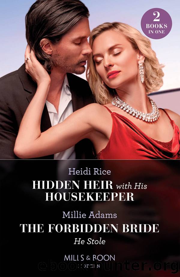 Hidden Heir with His HousekeeperThe Forbidden Bride He Stole by Heidi Rice & Millie Adams