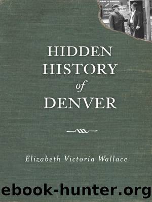 Hidden History of Denver by Elizabeth Victoria Wallace