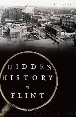 Hidden History of Flint by Gary Flinn