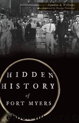 Hidden History of Fort Myers by Cynthia A. Williams