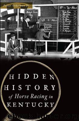 Hidden History of Horse Racing in Kentucky by Foster Ockerman Jr