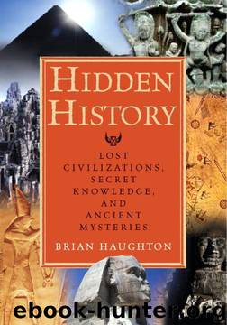 Hidden History: Lost Civilizations, Secret Knowledge, and Ancient Mysteries by Brian Haughton
