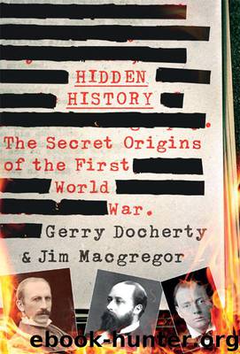 Hidden History: The Secret Origins of the First World War. by Gerry Docherty