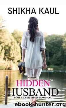 Hidden Husband: Some Secrets Never Leave You.... by Shikha Khanduja Kaul