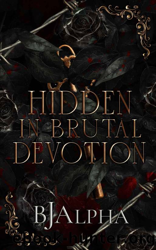 Hidden In Brutal Devotion : (The Brutal Duet Book 1) by BJ Alpha