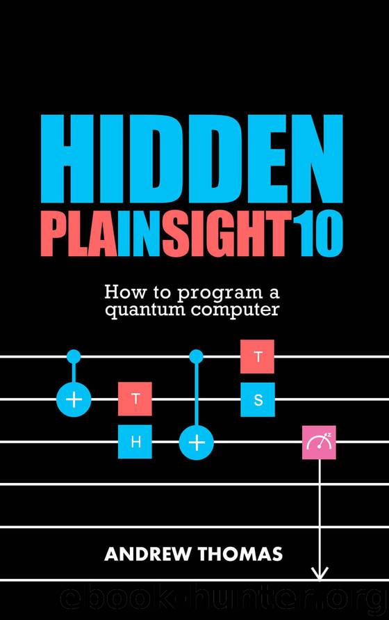 Hidden In Plain Sight 10: How To Program A Quantum Computer by Thomas Andrew