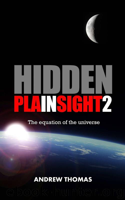 Hidden In Plain Sight 2: The equation of the universe by Thomas Andrew