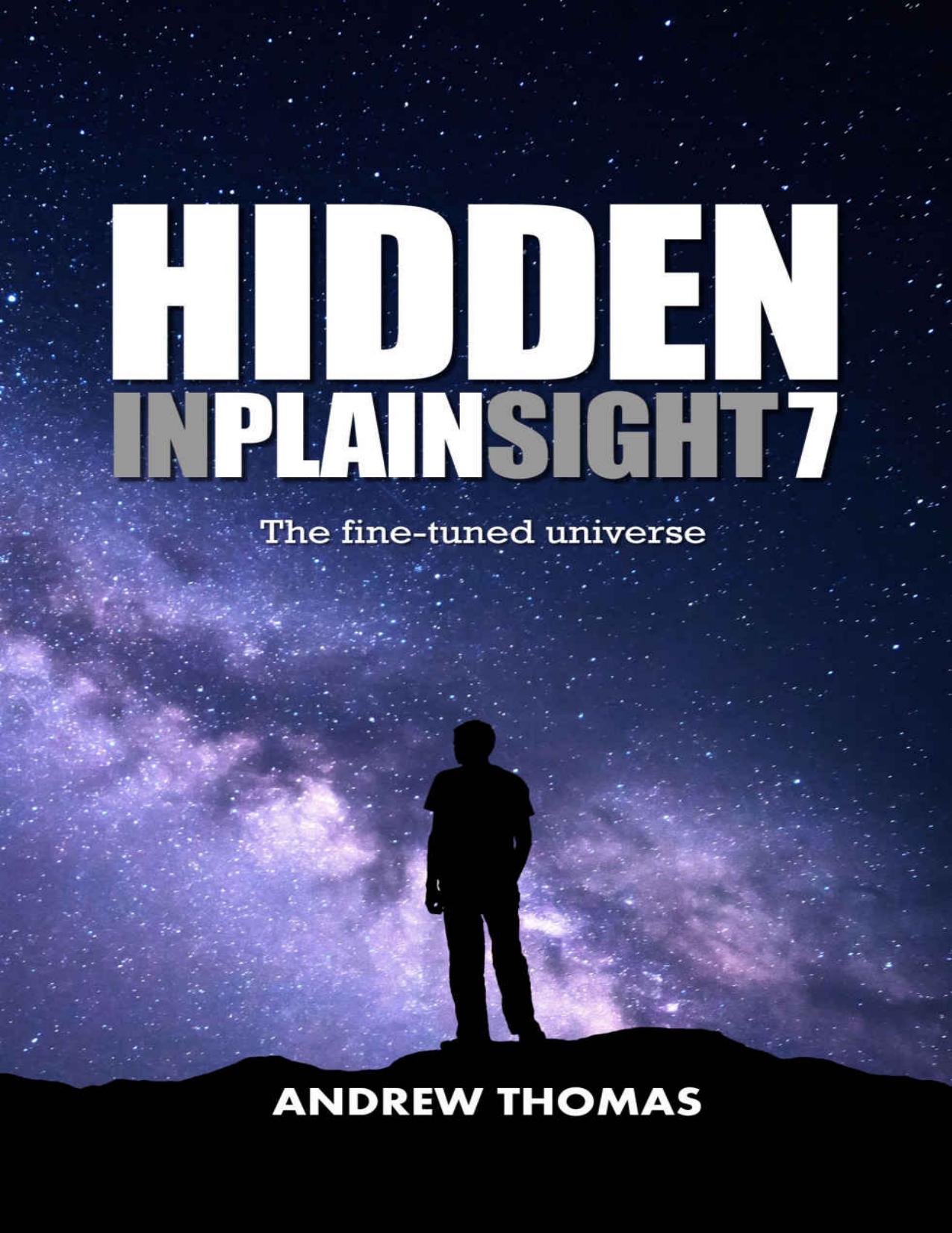 Hidden In Plain Sight 7: The Fine-Tuned Universe by Andrew Thomas