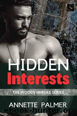 Hidden Interests: A Fake Dating Romantic Suspense (The Hidden Heroes Series Book 2) by Annette Palmer