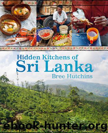 Hidden Kitchens of Sri Lanka by Bree Hutchins