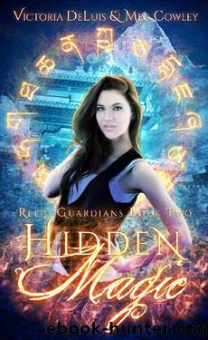Hidden Magic: A Ley Line World Urban Fantasy Adventure (Relic Guardians Book 2) by Victoria DeLuis & Meg Cowley