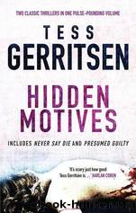 Hidden Motives: Never Say Die  Presumed Guilty by Gerritsen Tess