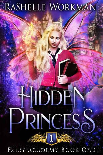 Hidden Princess: A Sleeping Beauty Reimagining (Fairy Academy Book 1) by RaShelle Workman