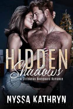 Hidden Shadows: A Christmas Bodyguard Romance by Nyssa Kathryn