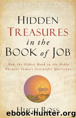Hidden Treasures in the Book of Job (Reasons to Believe): How the Oldest Book in the Bible Answers Today's Scientific Questions by Hugh Ross