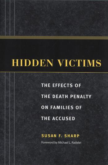 Hidden Victims: The Effects of the Death Penalty on Families of the Accused (Critical Issues in Crime and Society) by Susan