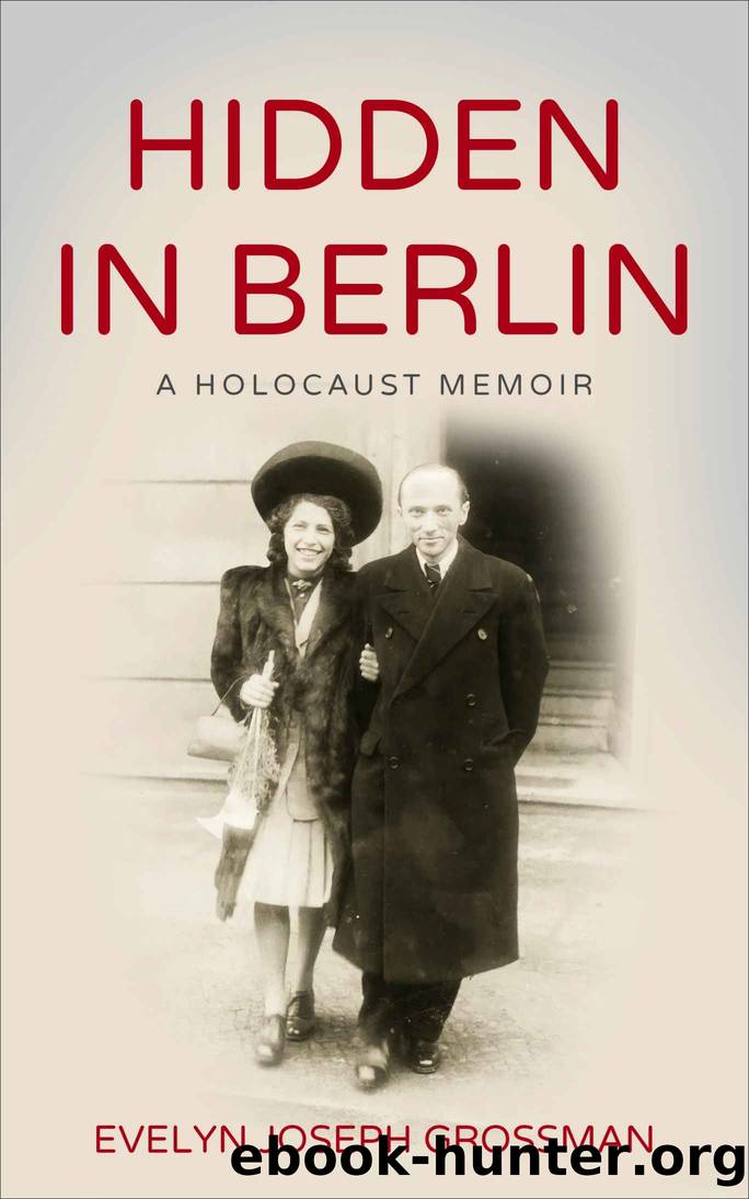 Hidden in Berlin: A Holocaust Memoir by Evelyn Joseph Grossman