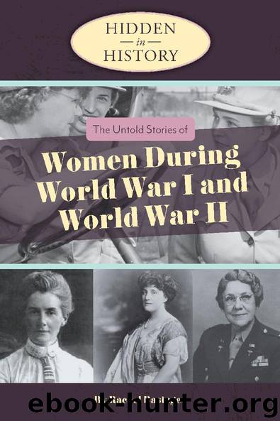 Hidden in History: The Untold Stories of Women During World War I and World War II by Rachel Basinger