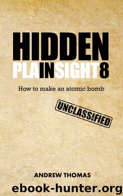 Hidden in Plain Sight 8: How to Make an Atomic Bomb (Volume 8) by Dr. Andrew H. Thomas