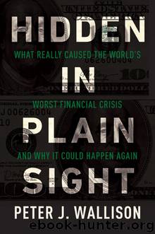 Hidden in Plain Sight by Peter J. Wallison