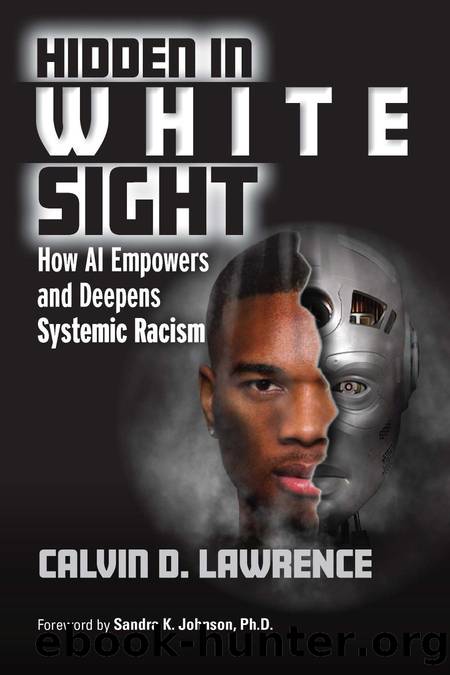 Hidden in White Sight; How AI Empowers and Deepens Systemic Racism by Calvin D. & Lawrence M. S