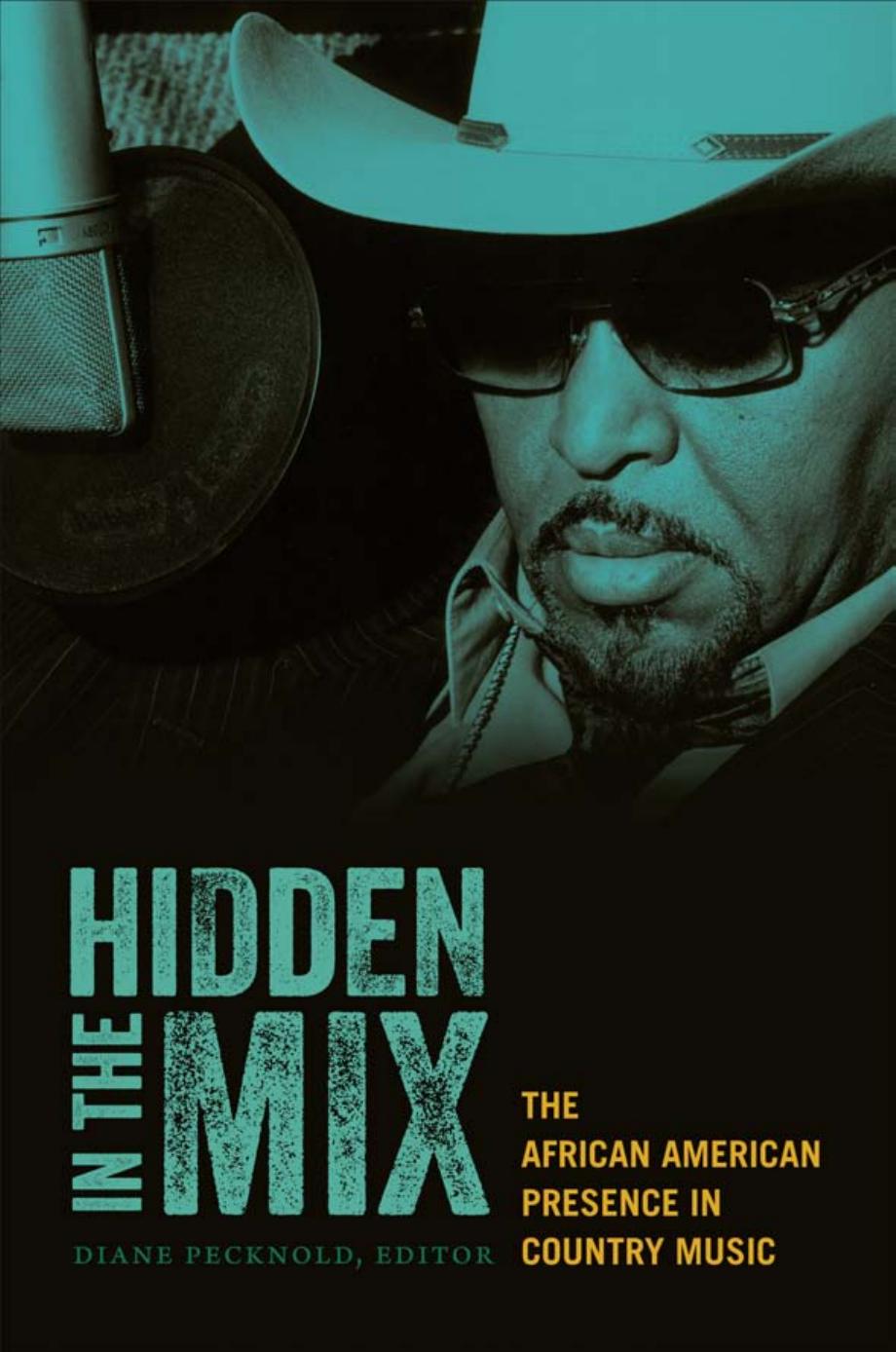 Hidden in the Mix: The African American Presence in Country Music by Diane Pecknold (editor)